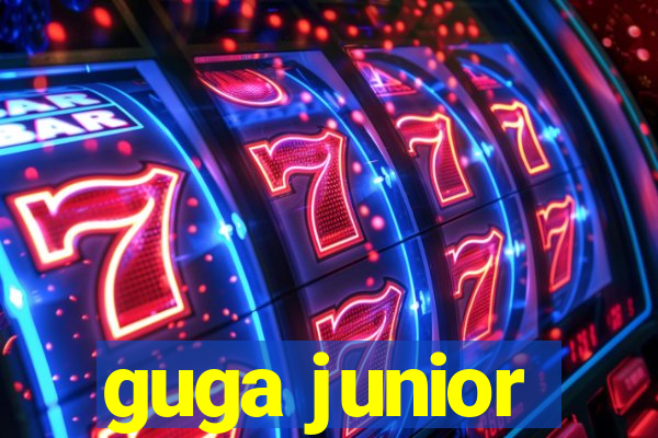 guga junior